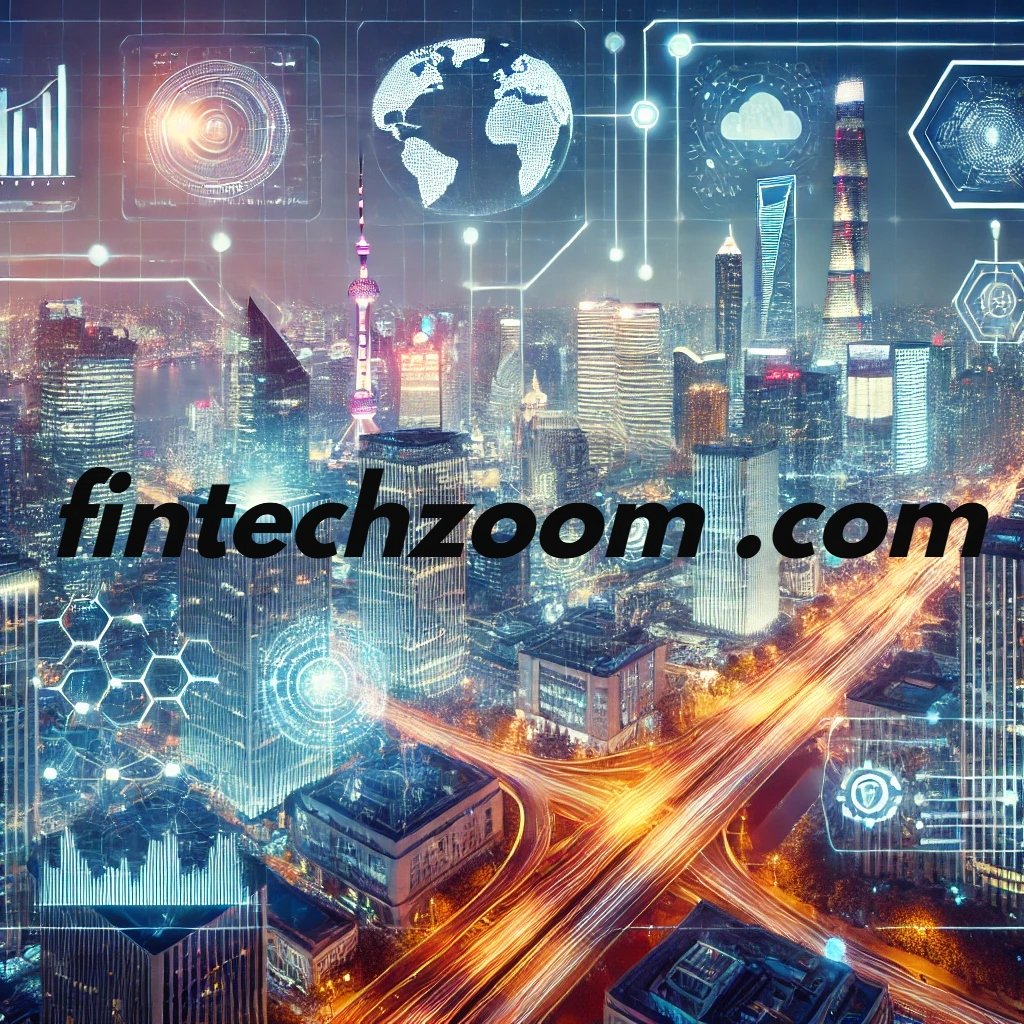 Fintechzoom .Com : Unveiling the Future of Financial Technology